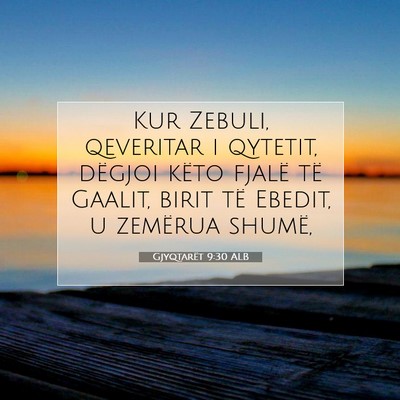 Picture 07 - Gjyqtarët 9:30 ALB - Kur Zebuli, qeveritar i qytetit, dëgjoi këto - Bible Verse Picture