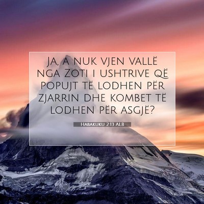 Picture 07 - Habakuku 2:13 ALB - Ja, a nuk vjen vallë nga Zoti i ushtrive që - Bible Verse Picture