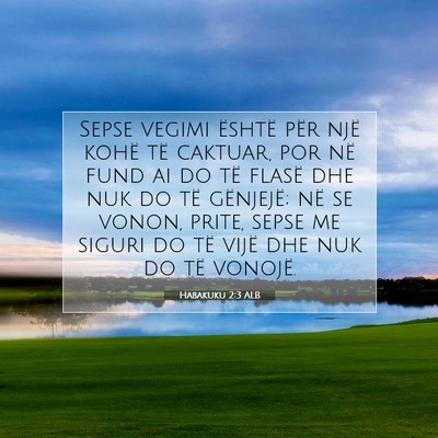 Picture 07 - Habakuku 2:3 ALB - Sepse vegimi është për një kohë të caktuar, - Bible Verse Picture