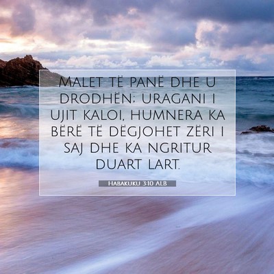 Picture 07 - Habakuku 3:10 ALB - Malet të panë dhe u drodhën; uragani i ujit - Bible Verse Picture