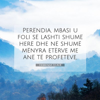 Picture 07 - Hebrenjve 1:1 ALB - Perëndia, mbasi u foli së lashti shumë herë - Bible Verse Picture