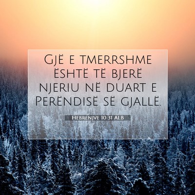Picture 07 - Hebrenjve 10:31 ALB - Gjë e tmerrshme është të bjerë njeriu në - Bible Verse Picture