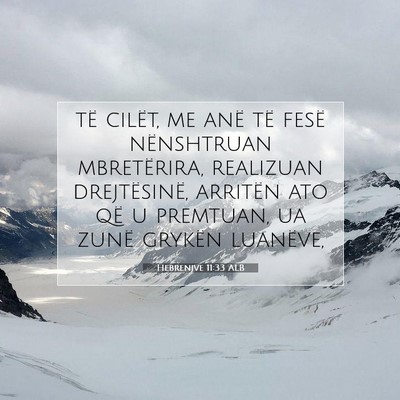Picture 07 - Hebrenjve 11:33 ALB - të cilët, me anë të fesë nënshtruan - Bible Verse Picture