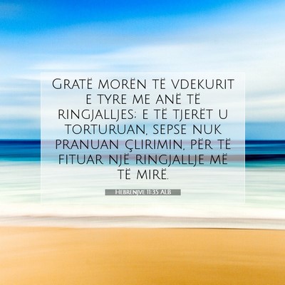 Picture 07 - Hebrenjve 11:35 ALB - Gratë morën të vdekurit e tyre me anë të - Bible Verse Picture