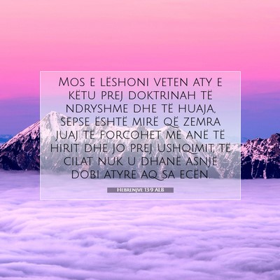 Picture 07 - Hebrenjve 13:9 ALB - Mos e lëshoni veten aty e këtu prej doktrinah - Bible Verse Picture