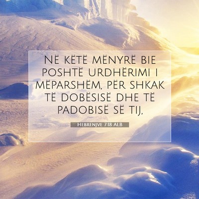 Picture 07 - Hebrenjve 7:18 ALB - Në këtë mënyrë bie poshtë urdhërimi i - Bible Verse Picture