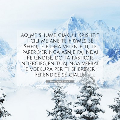 Picture 07 - Hebrenjve 9:14 ALB - aq më shumë gjaku i Krishtit, i cili me anë - Bible Verse Picture