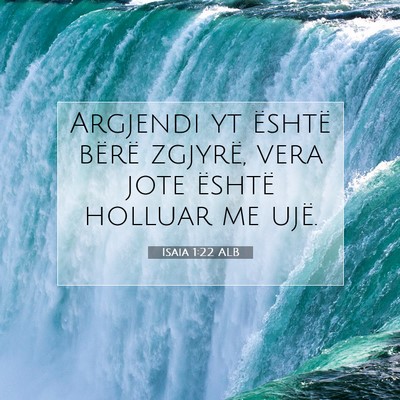 Picture 07 - Isaia 1:22 ALB - Argjendi yt është bërë zgjyrë, vera jote - Bible Verse Picture