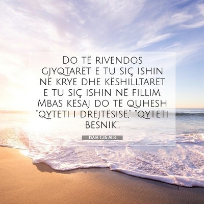 Picture 07 - Isaia 1:26 ALB - Do të rivendos gjyqtarët e tu siç ishin në - Bible Verse Picture