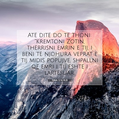 Picture 07 - Isaia 12:4 ALB - Atë ditë do të thoni: 