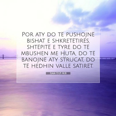 Picture 07 - Isaia 13:21 ALB - Por aty do të pushojnë bishat e shkretëtirës, - Bible Verse Picture