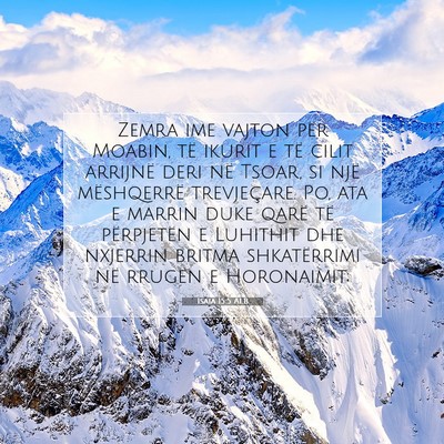 Picture 07 - Isaia 15:5 ALB - Zemra ime vajton për Moabin, të ikurit e të - Bible Verse Picture