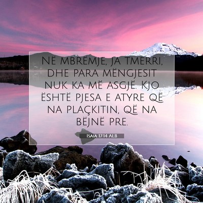 Picture 07 - Isaia 17:14 ALB - Në mbrëmje, ja tmerri, dhe para mëngjesit nuk - Bible Verse Picture