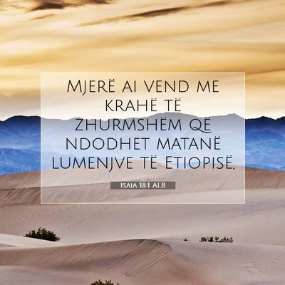 Picture 07 - Isaia 18:1 ALB - Mjerë ai vend me krahë të zhurmshëm që - Bible Verse Picture
