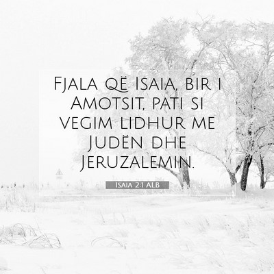 Picture 07 - Isaia 2:1 ALB - Fjala që Isaia, bir i Amotsit, pati si vegim - Bible Verse Picture