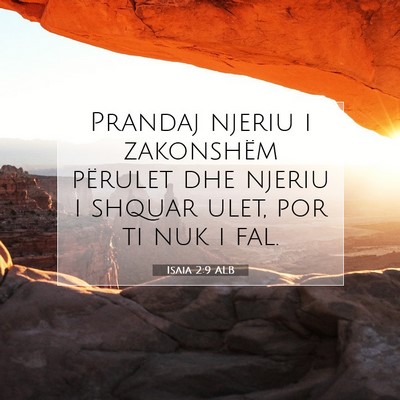 Picture 07 - Isaia 2:9 ALB - Prandaj njeriu i zakonshëm përulet dhe njeriu i - Bible Verse Picture