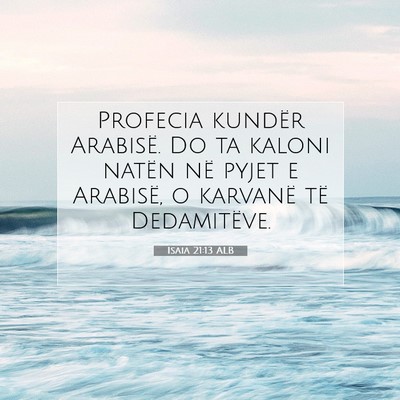 Picture 07 - Isaia 21:13 ALB - Profecia kundër Arabisë. Do ta kaloni natën - Bible Verse Picture