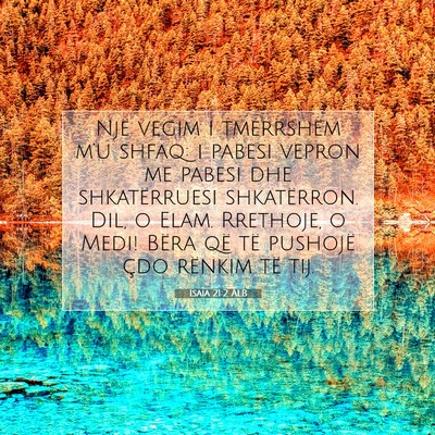 Picture 07 - Isaia 21:2 ALB - Një vegim i tmerrshëm m’u shfaq: i pabesi - Bible Verse Picture