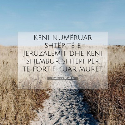 Picture 07 - Isaia 22:10 ALB - Keni numëruar shtëpitë e Jeruzalemit dhe keni - Bible Verse Picture