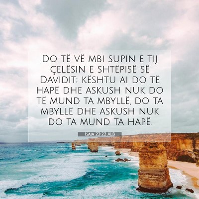 Picture 07 - Isaia 22:22 ALB - Do të vë mbi supin e tij çelësin e shtëpisë - Bible Verse Picture