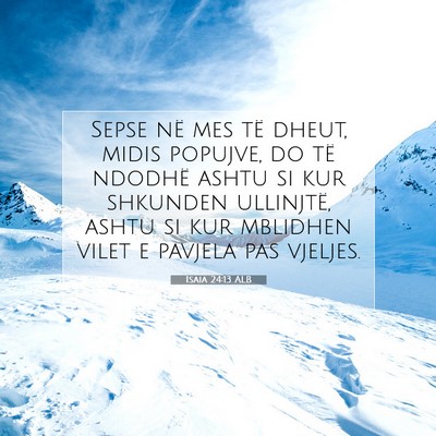 Picture 07 - Isaia 24:13 ALB - Sepse në mes të dheut, midis popujve, do të - Bible Verse Picture