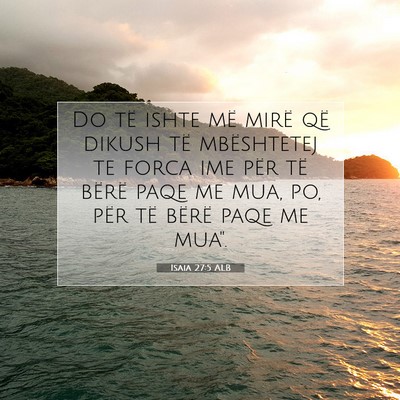 Picture 07 - Isaia 27:5 ALB - Do të ishte më mirë që dikush të mbështetej - Bible Verse Picture