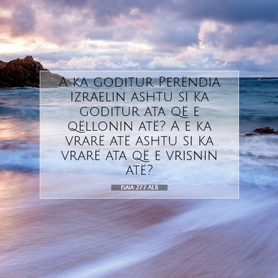 Picture 07 - Isaia 27:7 ALB - A ka goditur Perëndia Izraelin ashtu si ka - Bible Verse Picture