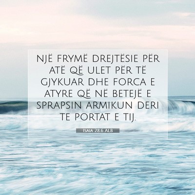 Picture 07 - Isaia 28:6 ALB - një frymë drejtësie për atë që ulet për - Bible Verse Picture