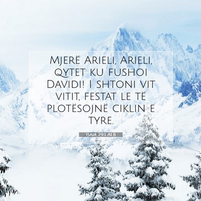 Picture 07 - Isaia 29:1 ALB - Mjerë Arieli, Arieli, qytet ku fushoi Davidi! I - Bible Verse Picture