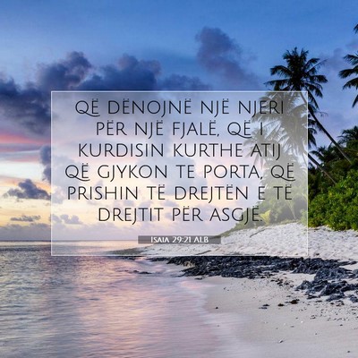 Picture 07 - Isaia 29:21 ALB - që dënojnë një njeri për një fjalë, që i - Bible Verse Picture