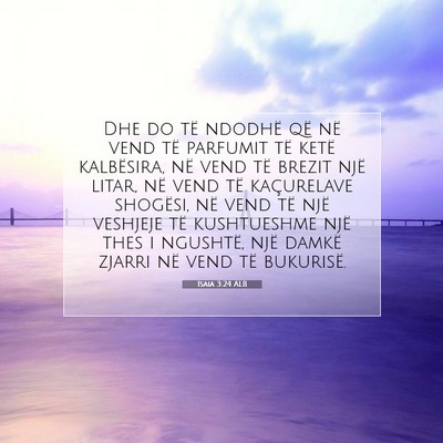 Picture 07 - Isaia 3:24 ALB - Dhe do të ndodhë që në vend të parfumit të - Bible Verse Picture