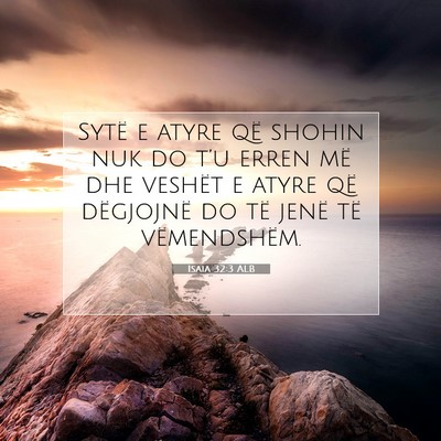 Picture 07 - Isaia 32:3 ALB - Sytë e atyre që shohin nuk do t’u erren më - Bible Verse Picture