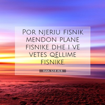 Picture 07 - Isaia 32:8 ALB - Por njeriu fisnik mendon plane fisnike dhe i vë - Bible Verse Picture