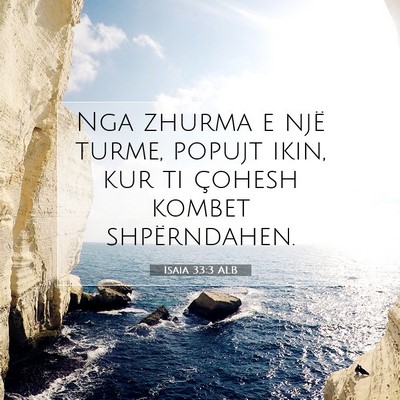 Picture 07 - Isaia 33:3 ALB - Nga zhurma e një turme, popujt ikin, kur ti - Bible Verse Picture