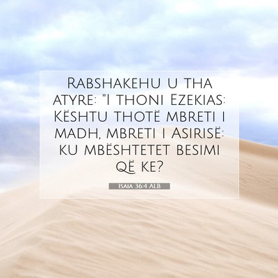 Picture 07 - Isaia 36:4 ALB - Rabshakehu u tha atyre: 