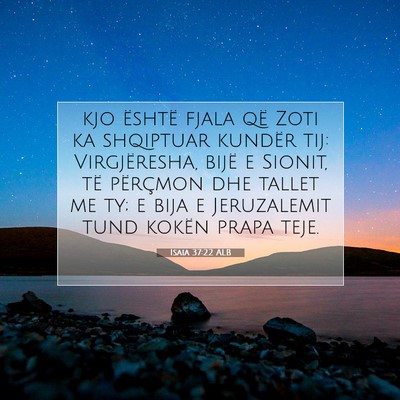 Picture 07 - Isaia 37:22 ALB - kjo është fjala që Zoti ka shqiptuar kundër - Bible Verse Picture
