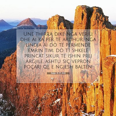 Picture 07 - Isaia 41:25 ALB - Unë thirra dikë nga veriu, dhe ai ka për të - Bible Verse Picture