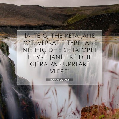 Picture 07 - Isaia 41:29 ALB - Ja, të gjithë këta janë kot; veprat e tyre - Bible Verse Picture