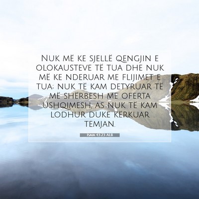 Picture 07 - Isaia 43:23 ALB - Nuk më ke sjellë qengjin e olokausteve të tua - Bible Verse Picture