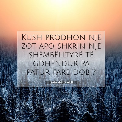 Picture 07 - Isaia 44:10 ALB - Kush prodhon një zot apo shkrin një - Bible Verse Picture