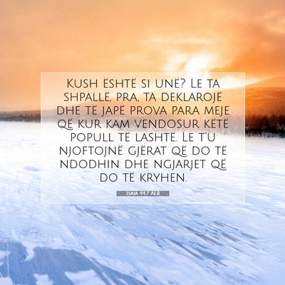 Picture 07 - Isaia 44:7 ALB - Kush është si unë? Le ta shpallë, pra, ta - Bible Verse Picture