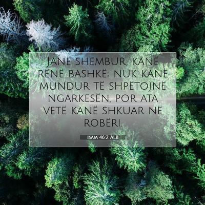Picture 07 - Isaia 46:2 ALB - Janë shembur, kanë rënë bashkë; nuk kanë - Bible Verse Picture