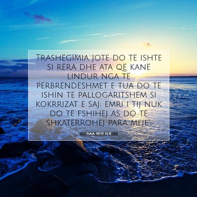 Picture 07 - Isaia 48:19 ALB - Trashëgimia jote do të ishte si rëra dhe ata - Bible Verse Picture