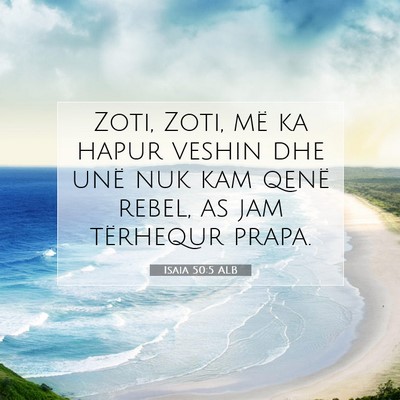 Picture 07 - Isaia 50:5 ALB - Zoti, Zoti, më ka hapur veshin dhe unë nuk kam - Bible Verse Picture