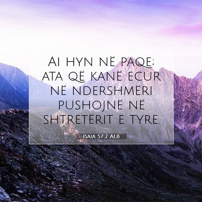 Picture 07 - Isaia 57:2 ALB - Ai hyn në paqe; ata që kanë ecur në - Bible Verse Picture