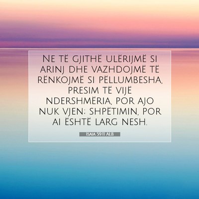 Picture 07 - Isaia 59:11 ALB - Ne të gjithë ulërijmë si arinj dhe vazhdojmë - Bible Verse Picture