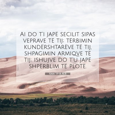 Picture 07 - Isaia 59:18 ALB - Ai do t’i japë secilit sipas veprave të tij; - Bible Verse Picture