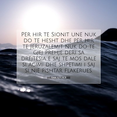 Picture 07 - Isaia 62:1 ALB - Për hir të Sionit unë nuk do të hesht dhe - Bible Verse Picture
