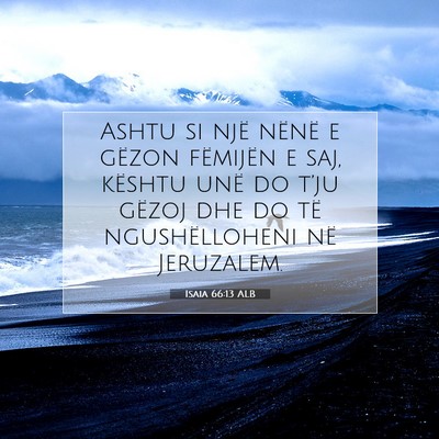 Picture 07 - Isaia 66:13 ALB - Ashtu si një nënë e gëzon fëmijën e saj, - Bible Verse Picture