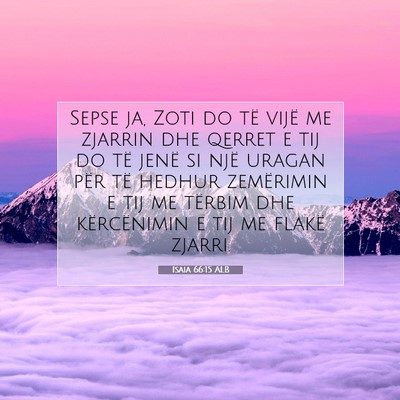 Picture 07 - Isaia 66:15 ALB - Sepse ja, Zoti do të vijë me zjarrin dhe qerret - Bible Verse Picture